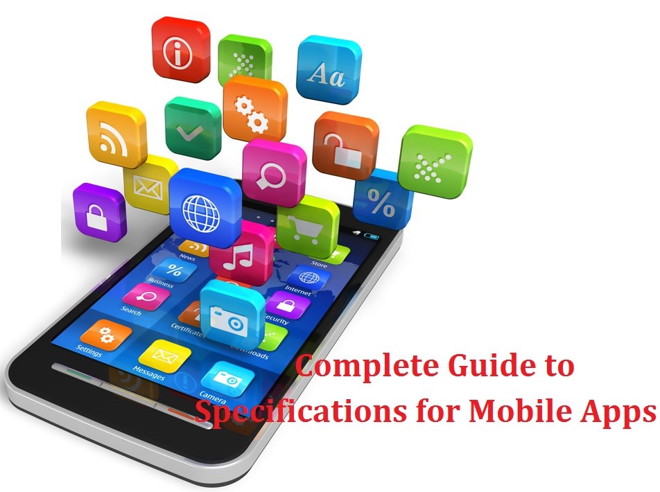 Complete Guide to Specifications for Mobile Apps