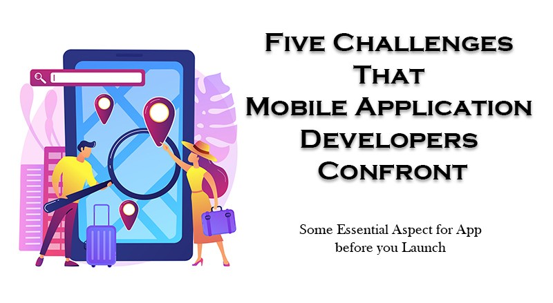 Five Challenges That Mobile Application Developers Confront