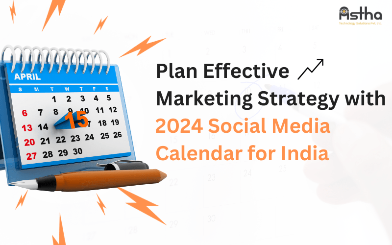 Plan Effective Marketing Strategy with 2024 Social Media Calendar for India