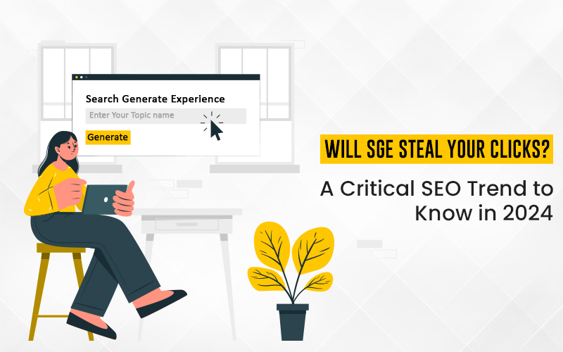 Will SGE Steal Your Clicks? A Critical SEO Trend to Know in 2024